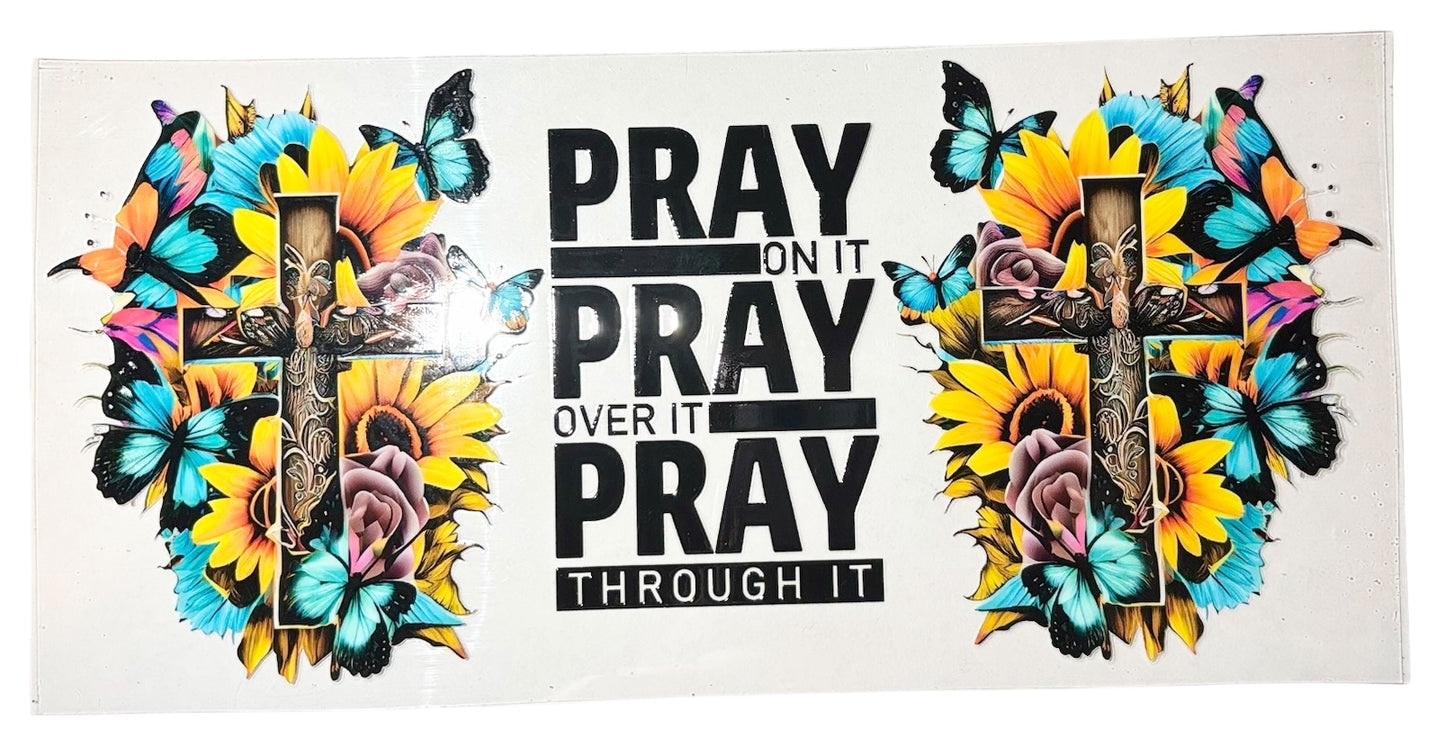 #21012 Pray .. On It, Over It, Through It 16oz-24oz