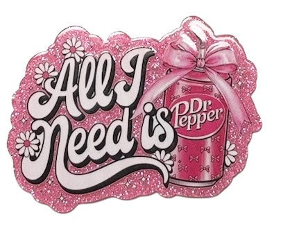 #6144 All I Need Is Dr. Pepper