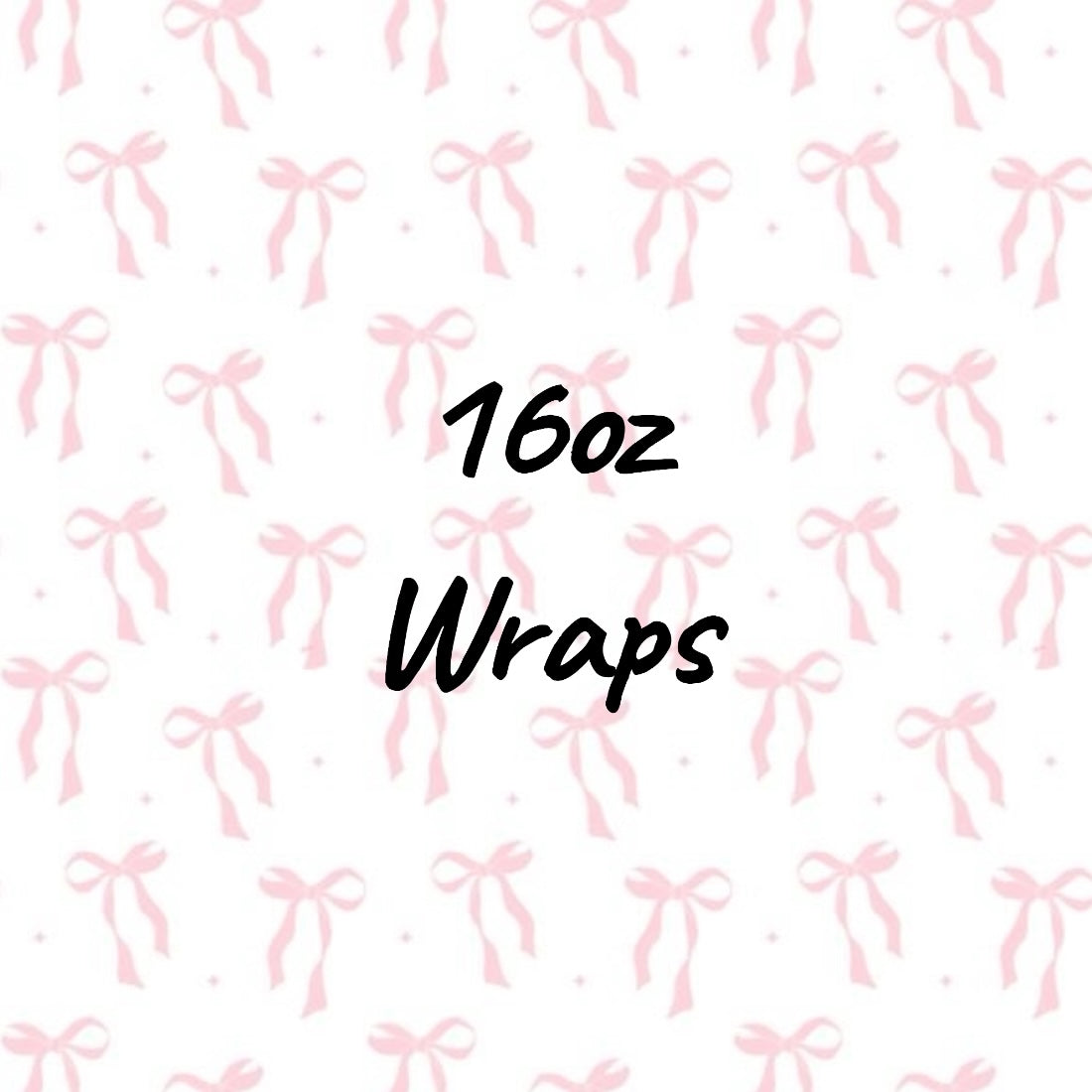 16oz Wraps