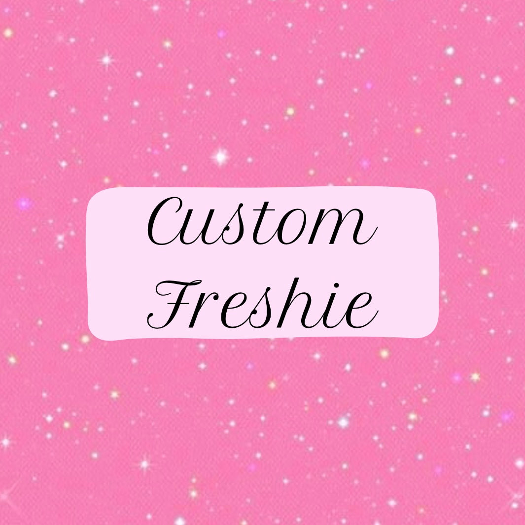 Custom Freshie