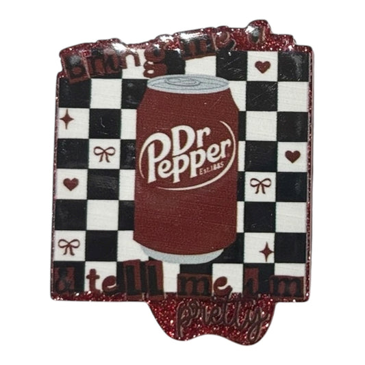 #6025 Bring Me A Dr. Pepper & Tell Me I'm Pretty