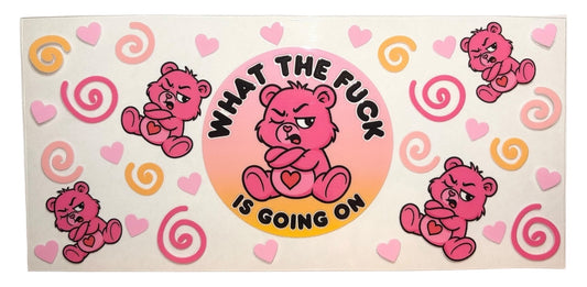 #14108 What The F Is Going On Bear 16oz-24oz