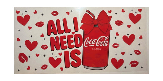 #16004 All I Need Is Coca Cola 16oz-24oz