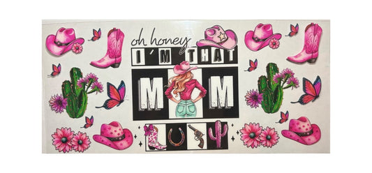 #17014 Oh Honey, I Am That Mom 16oz-24oz