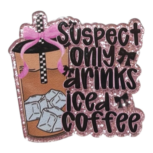 #6023 Suspect Only Drinks Iced Coffee