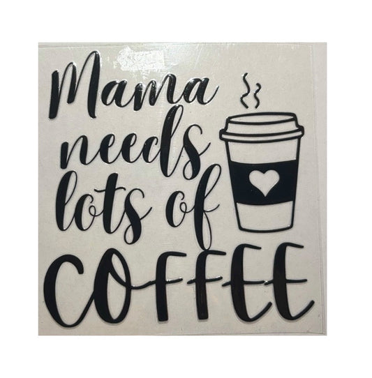 #1018 Mama Needs Lots Of Coffee - Decal