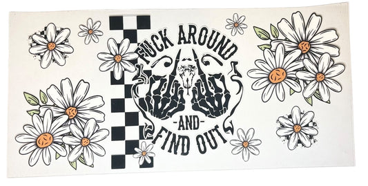 #19027 F Around & Find Out 16oz-24oz