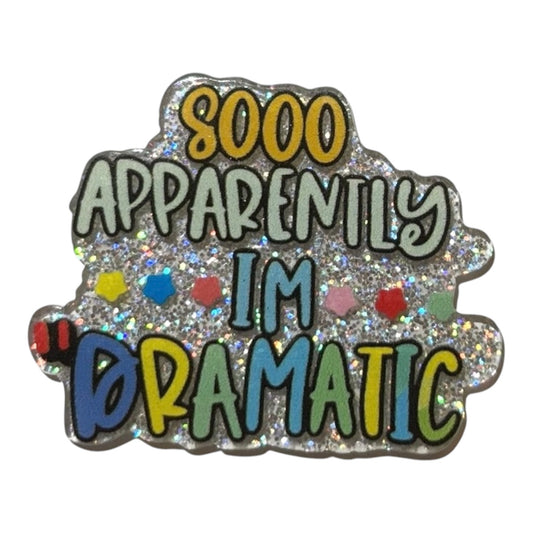 #6099 Apparently, I'm Dramatic