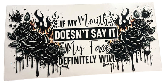 #19031 If My Mouth Doesn’t Say It 16oz-20oz