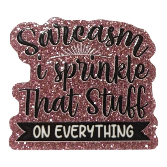 #6109 Sarcasm. I Sprinkle That On Everything