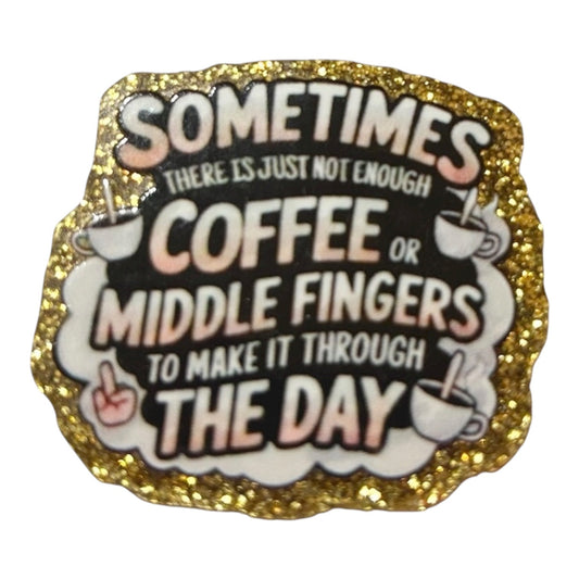 #6089 Not Enough Coffee Or Middle Fingers