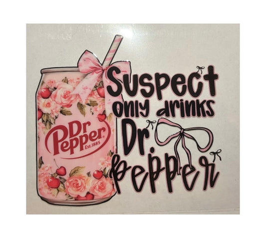 #1021 Suspect Only Drinks Dr. Pepper - Decal