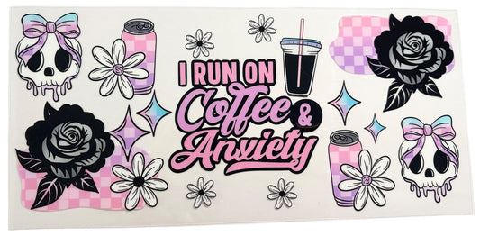#16036 I Run On Coffee & Anxiety 16oz-20oz