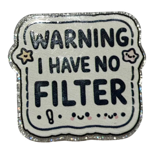 #4017 Warning I Have No Filter