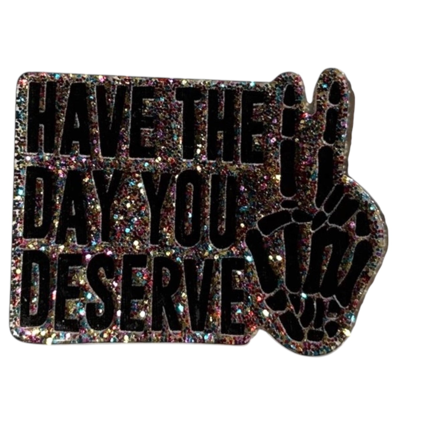 #4037 Have The Day You Deserve