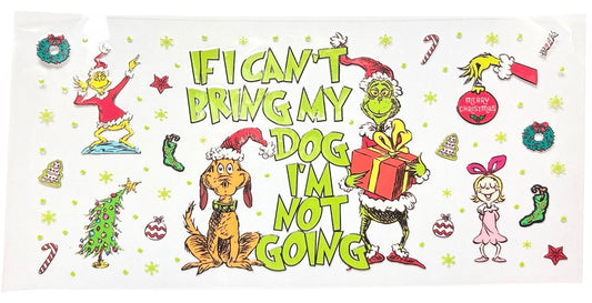 #18329 If I Can't Bring My Dog, I'm Not Going Grinch