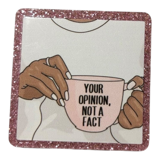 #6091 Your Opinion, Not A Fact