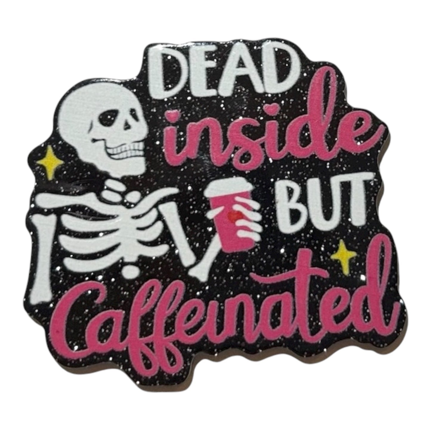 #6024 Dead Inside But Caffeinated