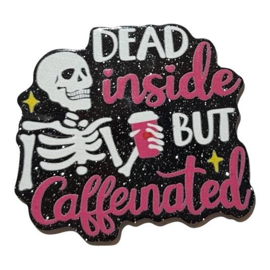 #6024 Dead Inside But Caffeinated