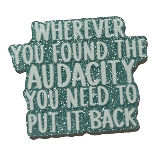 #6106 Wherever You Found The Audacity