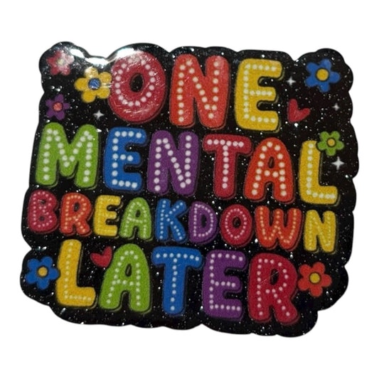 #6105 One Mental Breakdown Later