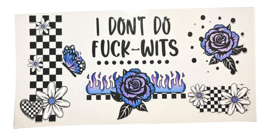 #19006 I Don't Do F- Wits 16oz-24oz