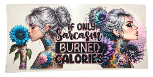 #19016 If Only Sarcasm Burned Calories 16oz-20oz